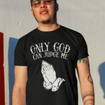 Only God Can Judge Me Tee