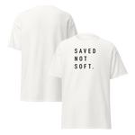 Saved Not Soft Tee